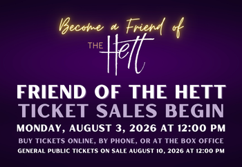 Become a Friend of the Hett and Get Tickets One Week Before the General Public