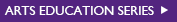 Arts Education Series